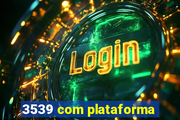 3539 com plataforma